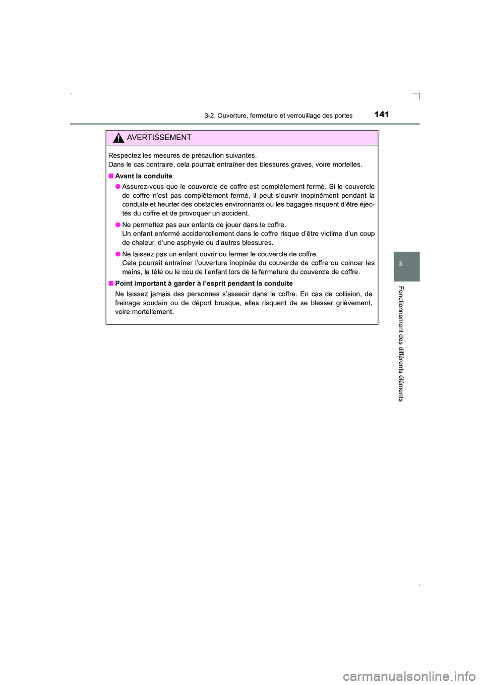 TOYOTA AVENSIS 2015  Manuel du propriétaire (in French) 1413-2. Ouverture, fermeture et verrouillage des portes
3
Fonctionnement des différents éléments
AVENSIS_OM_OM20C21K_(EK)
AVERTISSEMENT
Respectez les mesures de précaution suivantes. 
Dans le cas 