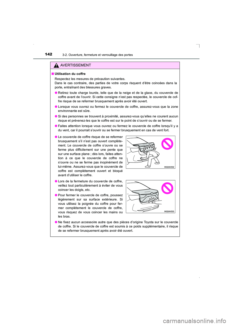 TOYOTA AVENSIS 2015  Manuel du propriétaire (in French) 1423-2. Ouverture, fermeture et verrouillage des portes
AVENSIS_OM_OM20C21K_(EK)
AVERTISSEMENT
■Utilisation du coffre
Respectez les mesures de précaution suivantes. 
Dans le cas contraire, des part