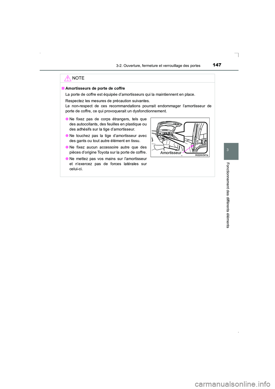 TOYOTA AVENSIS 2015  Manuel du propriétaire (in French) 1473-2. Ouverture, fermeture et verrouillage des portes
3
Fonctionnement des différents éléments
AVENSIS_OM_OM20C21K_(EK)
NOTE
■Amortisseurs de porte de coffre
La porte de coffre est équipée d