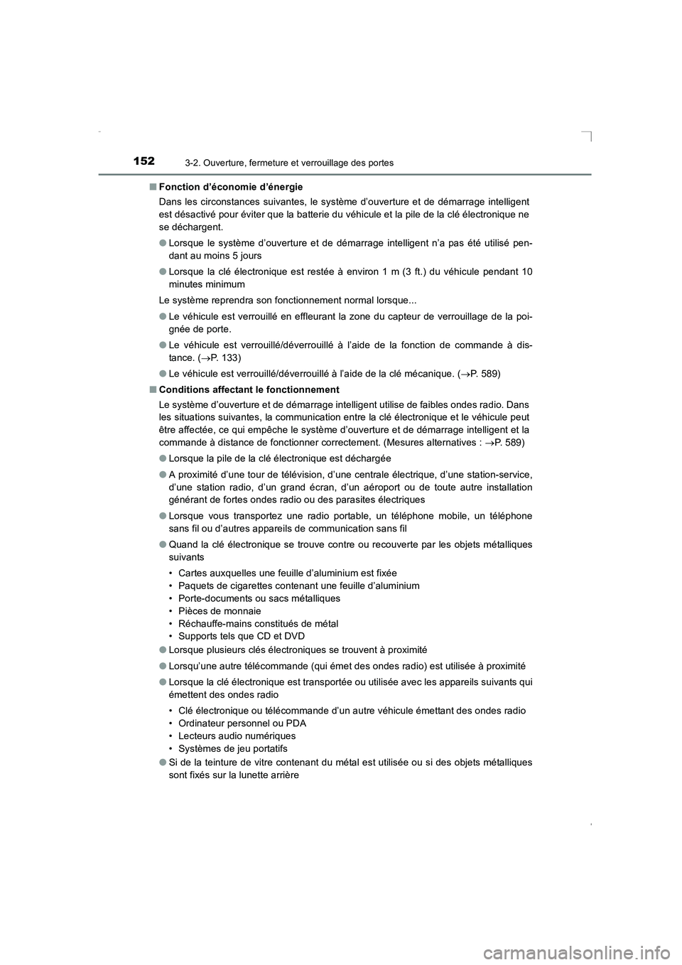 TOYOTA AVENSIS 2015  Manuel du propriétaire (in French) 1523-2. Ouverture, fermeture et verrouillage des portes
AVENSIS_OM_OM20C21K_(EK)■
Fonction d’économie d’énergie
Dans les circonstances suivantes, le système d’ouverture et de démarrage int