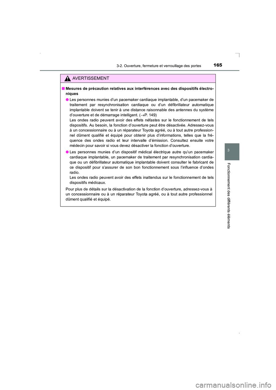 TOYOTA AVENSIS 2015  Manuel du propriétaire (in French) 1653-2. Ouverture, fermeture et verrouillage des portes
3
Fonctionnement des différents éléments
AVENSIS_OM_OM20C21K_(EK)
AVERTISSEMENT
■Mesures de précaution relatives aux interférences avec d