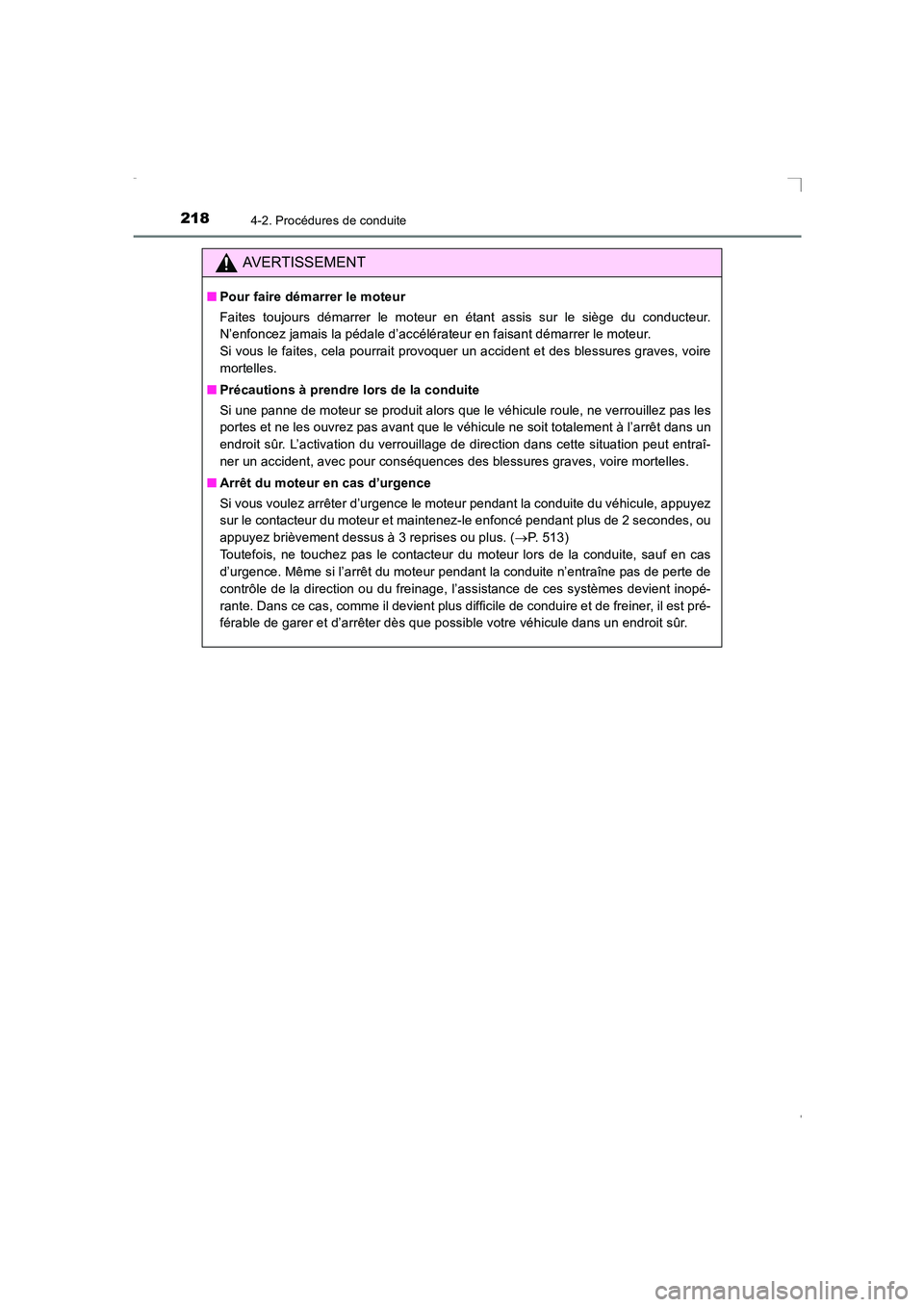 TOYOTA AVENSIS 2015  Manuel du propriétaire (in French) 2184-2. Procédures de conduite
AVENSIS_OM_OM20C21K_(EK)
AVERTISSEMENT
■Pour faire démarrer le moteur
Faites toujours démarrer le moteur en étant assis sur le siège du conducteur.
N’enfoncez j