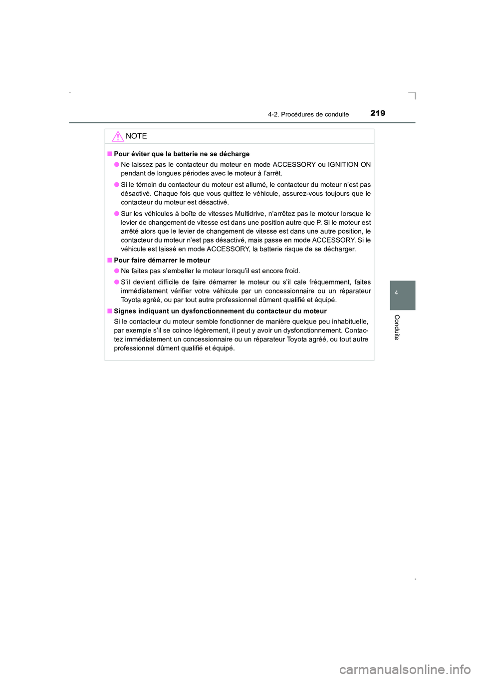 TOYOTA AVENSIS 2015  Manuel du propriétaire (in French) 2194-2. Procédures de conduite
4
Conduite
AVENSIS_OM_OM20C21K_(EK)
NOTE
■Pour éviter que la batterie ne se décharge
●Ne laissez pas le contacteur du moteur en mode ACCESSORY ou IGNITION ON
pend