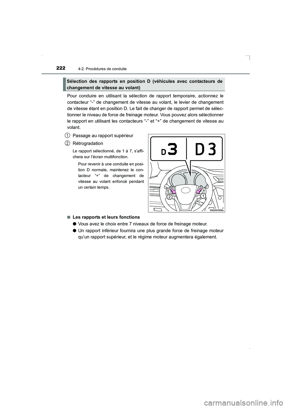 TOYOTA AVENSIS 2015 Manuel du propriétaire (in French) 2224-2. Procédures de conduite
AVENSIS_OM_OM20C21K_(EK)
Pour conduire en utilisant la sélection de rapport temporaire, actionnez le
contacteur “-” de changement de vitesse au volant, le levier d TOYOTA AVENSIS 2015 Manuel du propriétaire (in French) 2224-2. Procédures de conduite
AVENSIS_OM_OM20C21K_(EK)
Pour conduire en utilisant la sélection de rapport temporaire, actionnez le
contacteur “-” de changement de vitesse au volant, le levier d