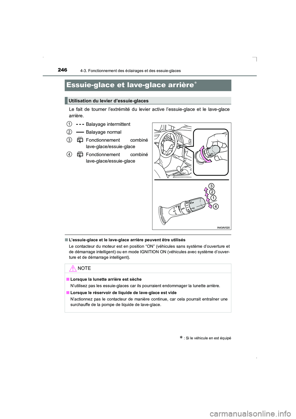 TOYOTA AVENSIS 2015  Manuel du propriétaire (in French) 2464-3. Fonctionnement des éclairages et des essuie-glaces
AVENSIS_OM_OM20C21K_(EK)
Essuie-glace et lave-glace arrière∗
Le fait de tourner l’extrémité du levier active l’essuie-glace et le l