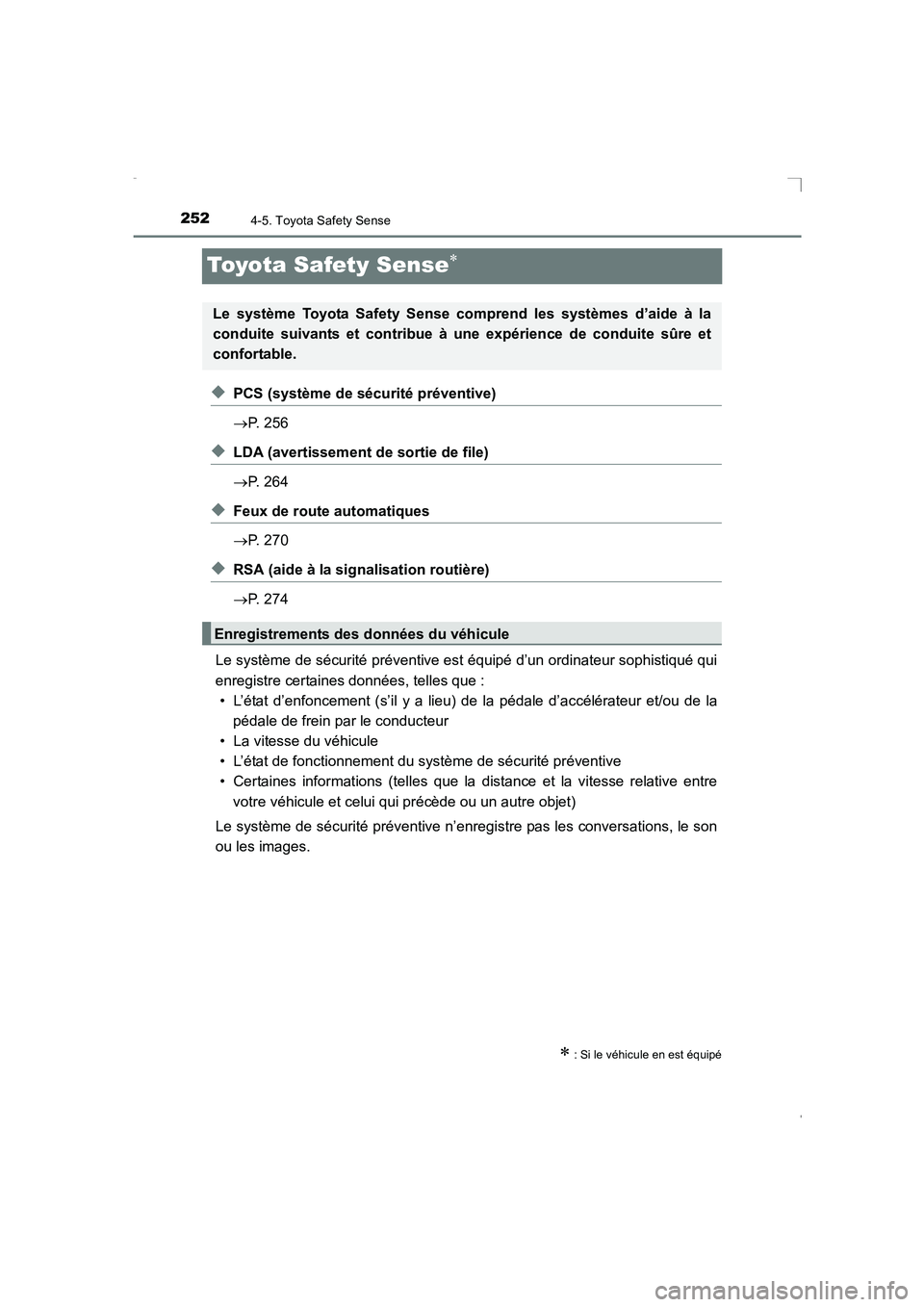 TOYOTA AVENSIS 2015  Manuel du propriétaire (in French) 2524-5. Toyota Safety Sense
AVENSIS_OM_OM20C21K_(EK)
Toyota Safety Sense∗
◆PCS (système de sécurité préventive)
→P. 256
◆LDA (avertissement de sortie de file)
→P. 264
◆Feux de route au