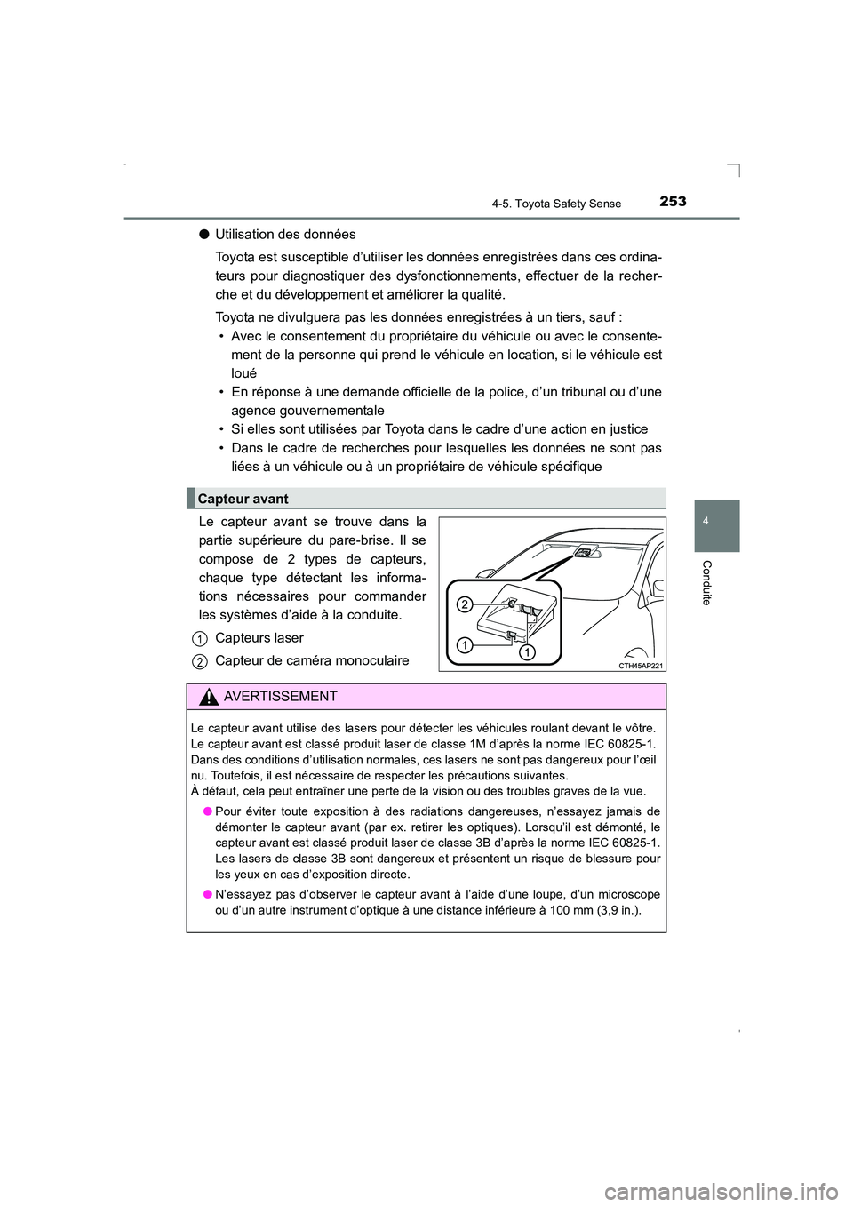 TOYOTA AVENSIS 2015  Manuel du propriétaire (in French) 2534-5. Toyota Safety Sense
4
Conduite
AVENSIS_OM_OM20C21K_(EK)
●Utilisation des données
Toyota est susceptible d’utiliser les données enregistrées dans ces ordina-
teurs pour diagnostiquer des