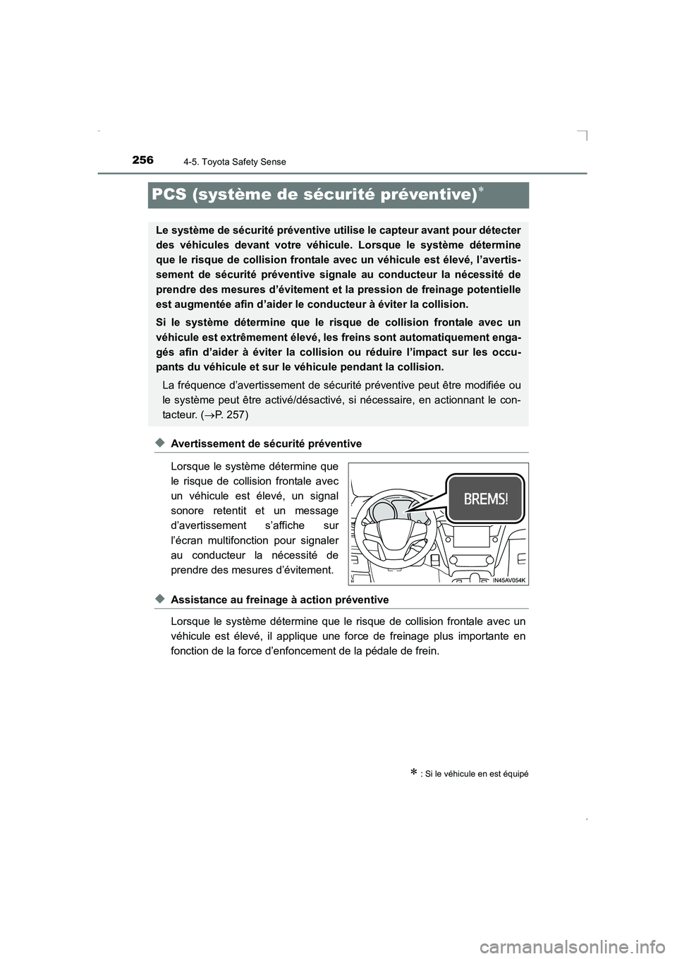 TOYOTA AVENSIS 2015  Manuel du propriétaire (in French) 2564-5. Toyota Safety Sense
AVENSIS_OM_OM20C21K_(EK)
PCS (système de sécurité préventive)∗
◆Avertissement de sécurité préventive
Lorsque le système détermine que
le risque de collision fr