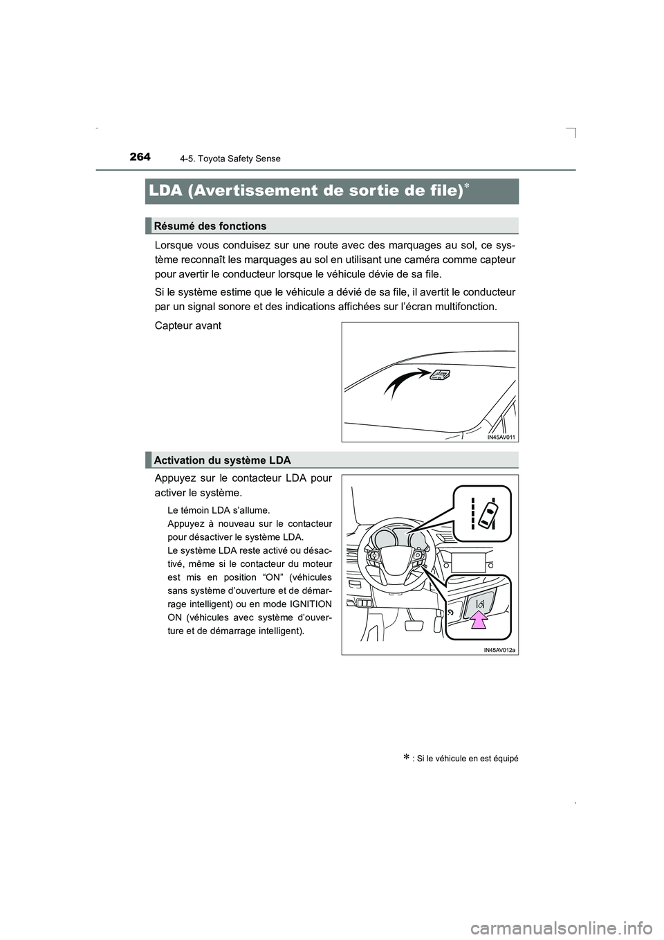 TOYOTA AVENSIS 2015  Manuel du propriétaire (in French) 2644-5. Toyota Safety Sense
AVENSIS_OM_OM20C21K_(EK)
LDA (Avertissement de sor tie de file)∗
Lorsque vous conduisez sur une route avec des marquages au sol, ce sys-
tème reconnaît les marquages au