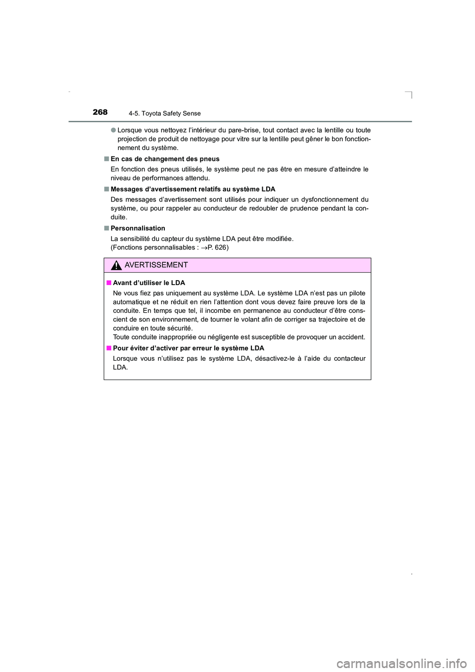 TOYOTA AVENSIS 2015  Manuel du propriétaire (in French) 2684-5. Toyota Safety Sense
AVENSIS_OM_OM20C21K_(EK)●
Lorsque vous nettoyez l’intérieur du pare-brise, tout contact avec la lentille ou toute
projection de produit de nettoyage pour vitre sur la 