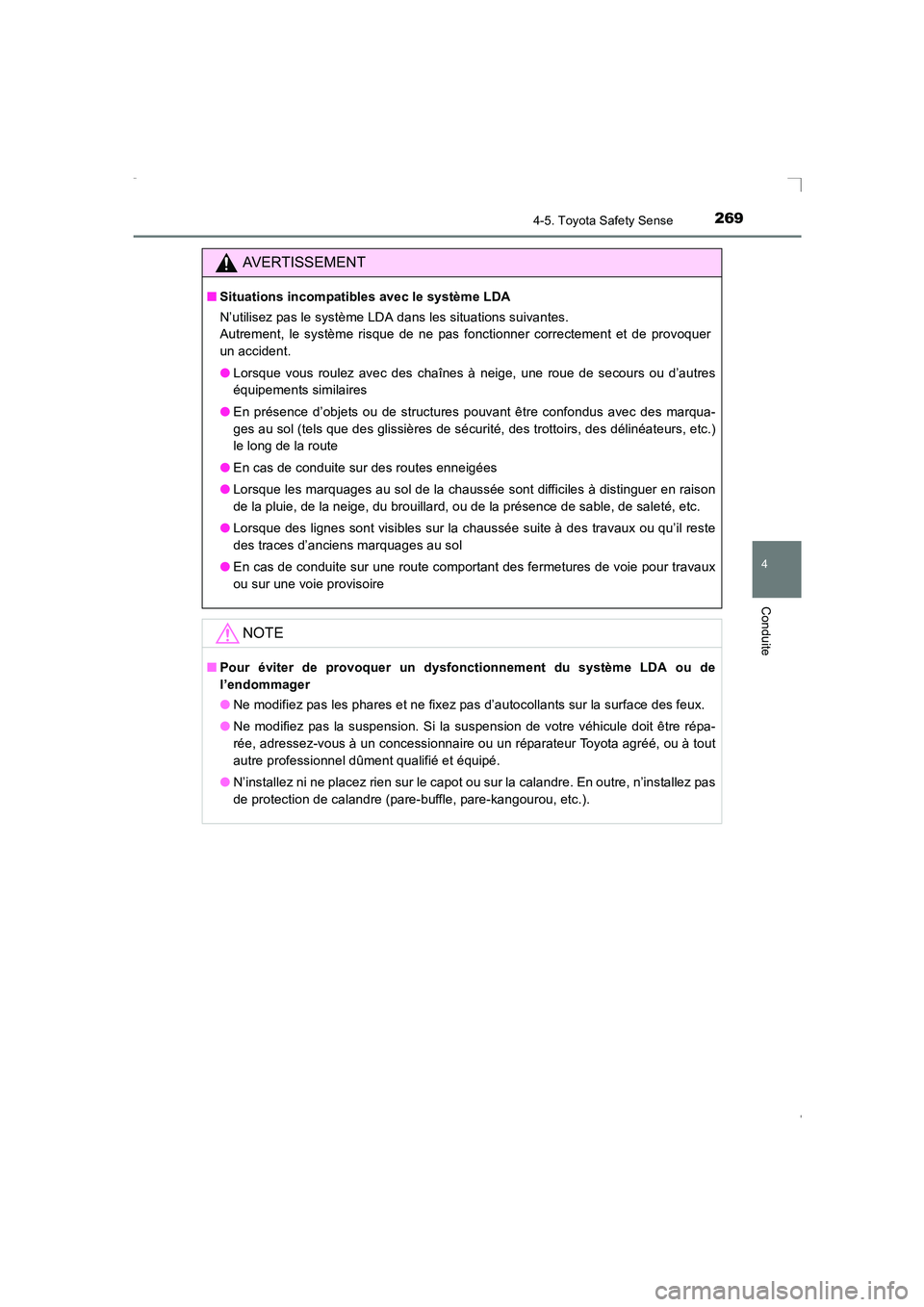 TOYOTA AVENSIS 2015  Manuel du propriétaire (in French) 2694-5. Toyota Safety Sense
4
Conduite
AVENSIS_OM_OM20C21K_(EK)
AVERTISSEMENT
■Situations incompatibles avec le système LDA
N’utilisez pas le système LDA dans les situations suivantes. 
Autremen