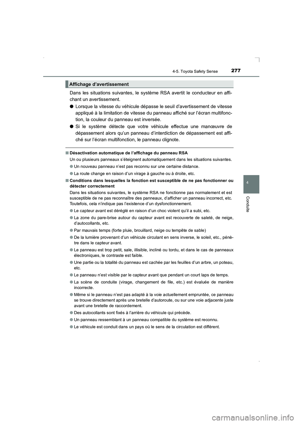 TOYOTA AVENSIS 2015  Manuel du propriétaire (in French) 2774-5. Toyota Safety Sense
4
Conduite
AVENSIS_OM_OM20C21K_(EK)
Dans les situations suivantes, le système RSA avertit le conducteur en affi-
chant un avertissement.
●Lorsque la vitesse du véhicule