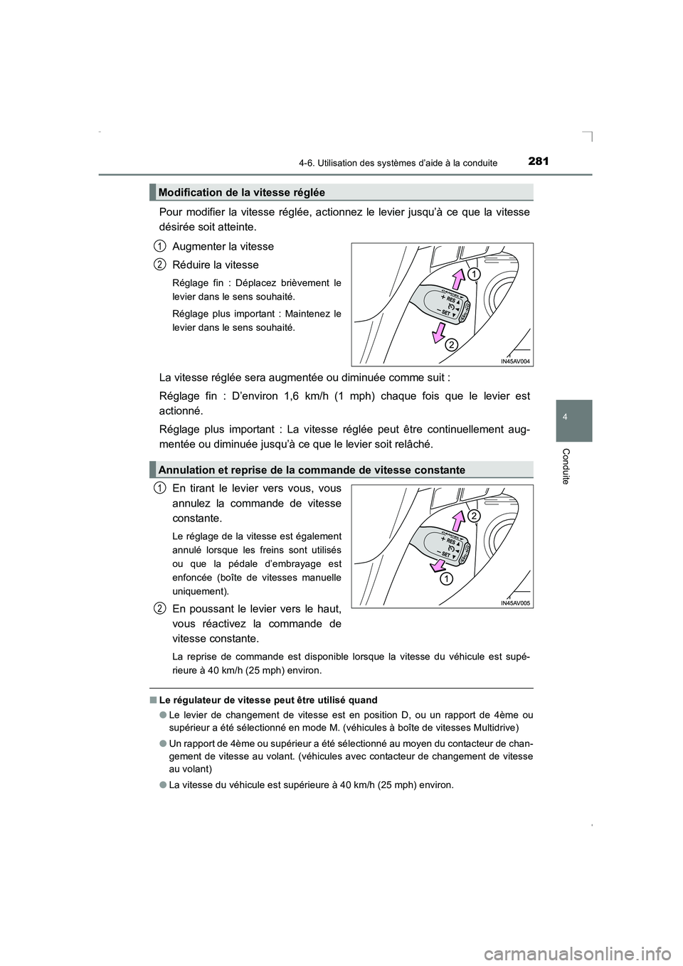 TOYOTA AVENSIS 2015 Manuel du propriétaire (in French) 2814-6. Utilisation des systèmes d’aide à la conduite
4
Conduite
AVENSIS_OM_OM20C21K_(EK)
Pour modifier la vitesse réglée, actionnez le levier jusqu’à ce que la vitesse
désirée soit atteint TOYOTA AVENSIS 2015 Manuel du propriétaire (in French) 2814-6. Utilisation des systèmes d’aide à la conduite
4
Conduite
AVENSIS_OM_OM20C21K_(EK)
Pour modifier la vitesse réglée, actionnez le levier jusqu’à ce que la vitesse
désirée soit atteint