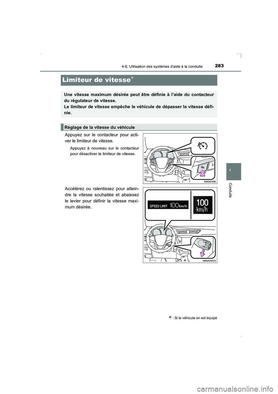 TOYOTA AVENSIS 2015 Manuel du propriétaire (in French) 283
4
4-6. Utilisation des systèmes d’aide à la conduite
Conduite
AVENSIS_OM_OM20C21K_(EK)
Limiteur de vitesse∗
Appuyez sur le contacteur pour acti-
ver le limiteur de vitesse.
Appuyez à nouvea TOYOTA AVENSIS 2015 Manuel du propriétaire (in French) 283
4
4-6. Utilisation des systèmes d’aide à la conduite
Conduite
AVENSIS_OM_OM20C21K_(EK)
Limiteur de vitesse∗
Appuyez sur le contacteur pour acti-
ver le limiteur de vitesse.
Appuyez à nouvea