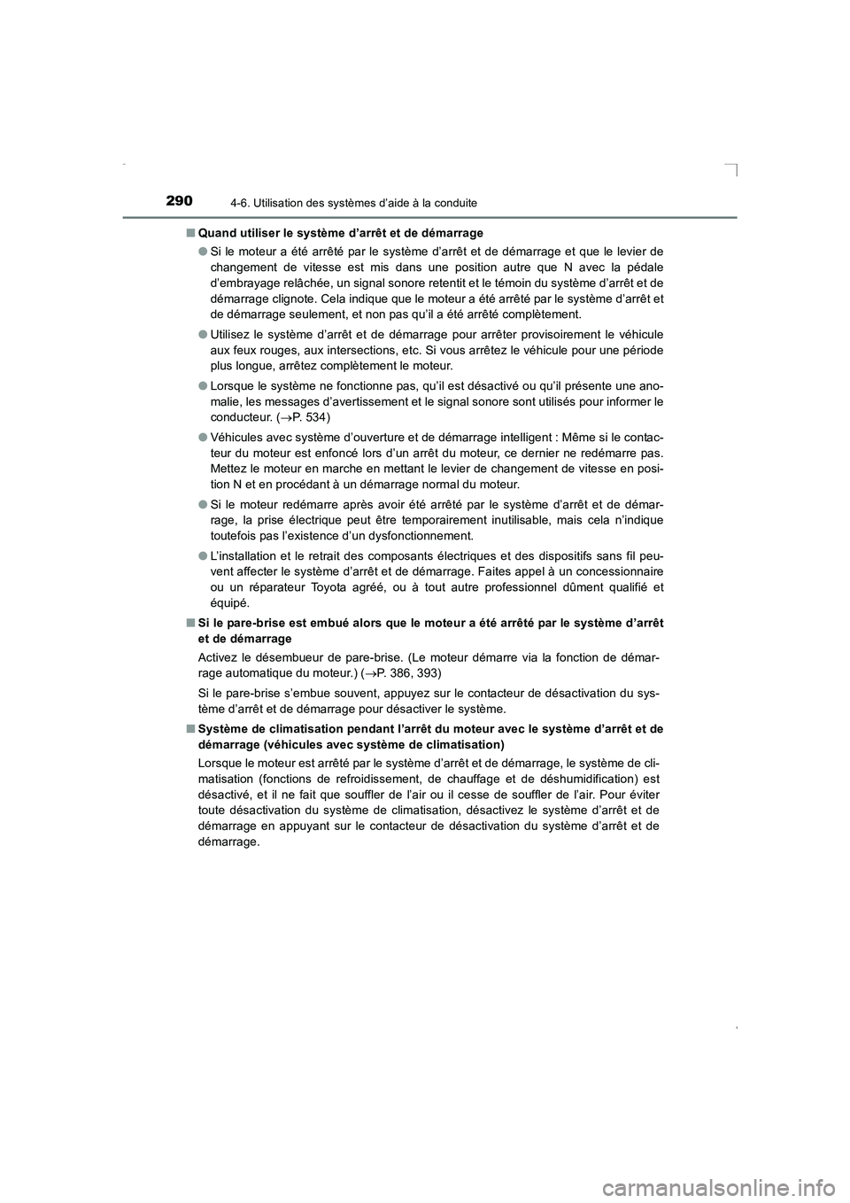 TOYOTA AVENSIS 2015 Manuel du propriétaire (in French) 2904-6. Utilisation des systèmes d’aide à la conduite
AVENSIS_OM_OM20C21K_(EK)■
Quand utiliser le système d’arrêt et de démarrage
●Si le moteur a été arrêté par le système d’arrêt TOYOTA AVENSIS 2015 Manuel du propriétaire (in French) 2904-6. Utilisation des systèmes d’aide à la conduite
AVENSIS_OM_OM20C21K_(EK)■
Quand utiliser le système d’arrêt et de démarrage
●Si le moteur a été arrêté par le système d’arrêt