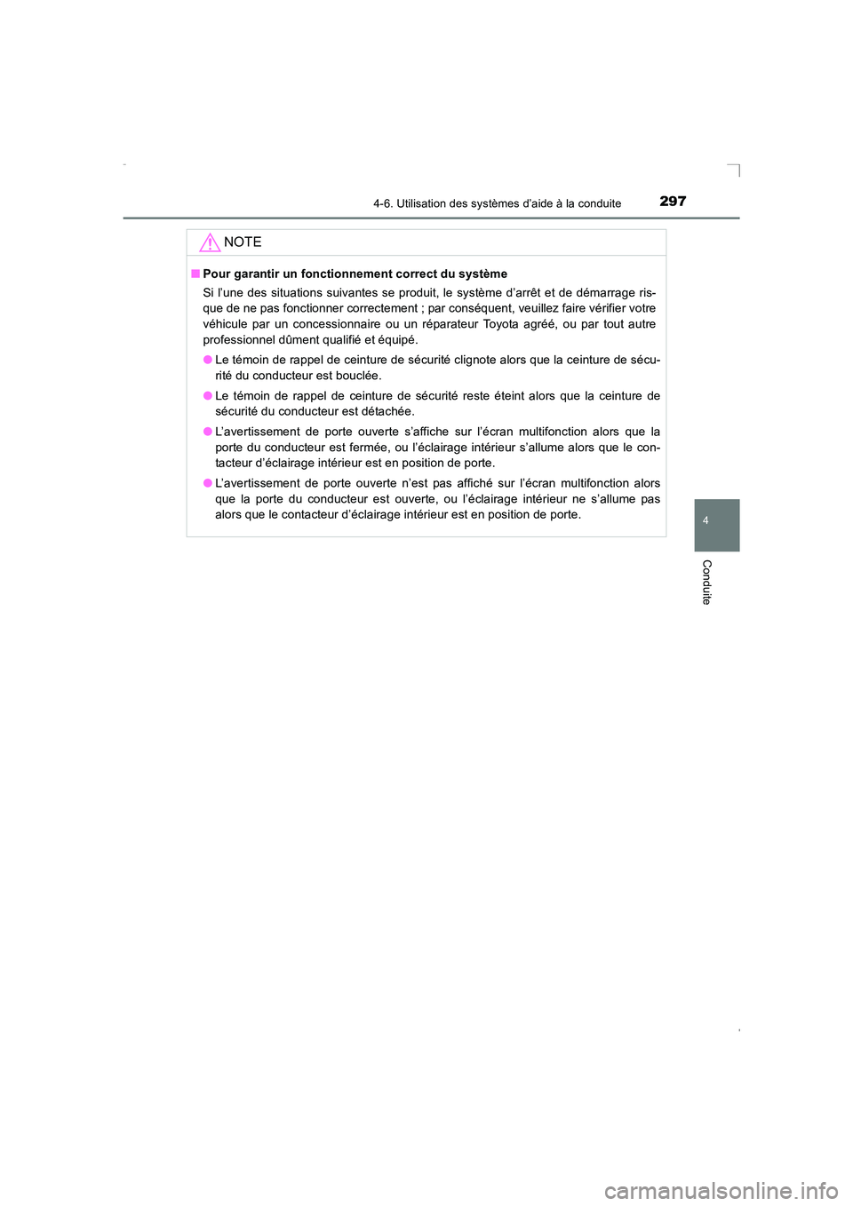 TOYOTA AVENSIS 2015 Manuel du propriétaire (in French) 2974-6. Utilisation des systèmes d’aide à la conduite
4
Conduite
AVENSIS_OM_OM20C21K_(EK)
NOTE
■Pour garantir un fonctionnement correct du système
Si l’une des situations suivantes se produit TOYOTA AVENSIS 2015 Manuel du propriétaire (in French) 2974-6. Utilisation des systèmes d’aide à la conduite
4
Conduite
AVENSIS_OM_OM20C21K_(EK)
NOTE
■Pour garantir un fonctionnement correct du système
Si l’une des situations suivantes se produit