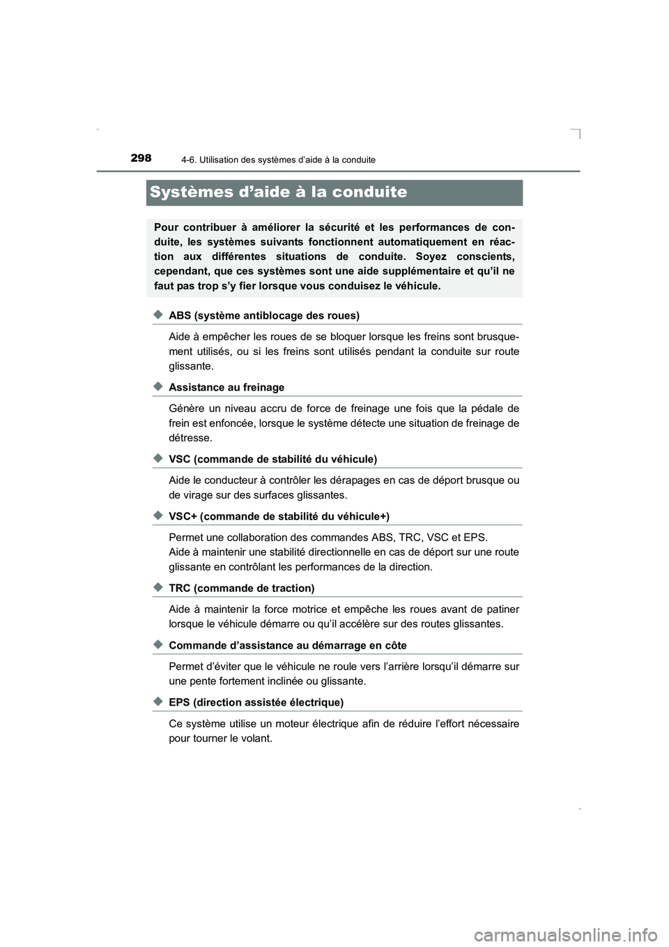 TOYOTA AVENSIS 2015 Manuel du propriétaire (in French) 2984-6. Utilisation des systèmes d’aide à la conduite
AVENSIS_OM_OM20C21K_(EK)
Systèmes d’aide à la conduite
◆ABS (système antiblocage des roues)
Aide à empêcher les roues de se bloquer l TOYOTA AVENSIS 2015 Manuel du propriétaire (in French) 2984-6. Utilisation des systèmes d’aide à la conduite
AVENSIS_OM_OM20C21K_(EK)
Systèmes d’aide à la conduite
◆ABS (système antiblocage des roues)
Aide à empêcher les roues de se bloquer l