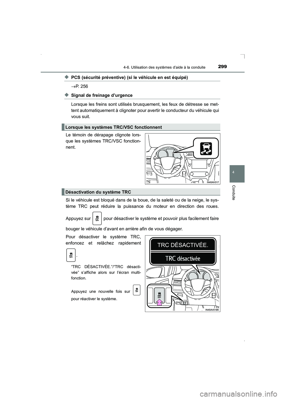 TOYOTA AVENSIS 2015 Manuel du propriétaire (in French) 2994-6. Utilisation des systèmes d’aide à la conduite
4
Conduite
AVENSIS_OM_OM20C21K_(EK)
◆PCS (sécurité préventive) (si le véhicule en est équipé)
→P. 256
◆Signal de freinage d’urge TOYOTA AVENSIS 2015 Manuel du propriétaire (in French) 2994-6. Utilisation des systèmes d’aide à la conduite
4
Conduite
AVENSIS_OM_OM20C21K_(EK)
◆PCS (sécurité préventive) (si le véhicule en est équipé)
→P. 256
◆Signal de freinage d’urge