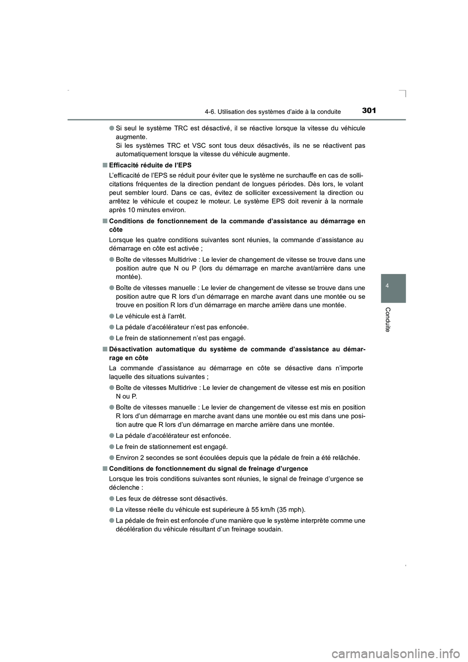TOYOTA AVENSIS 2015 Manuel du propriétaire (in French) 3014-6. Utilisation des systèmes d’aide à la conduite
4
Conduite
AVENSIS_OM_OM20C21K_(EK)●
Si seul le système TRC est désactivé, il se réactive lorsque la vitesse du véhicule
augmente.
Si TOYOTA AVENSIS 2015 Manuel du propriétaire (in French) 3014-6. Utilisation des systèmes d’aide à la conduite
4
Conduite
AVENSIS_OM_OM20C21K_(EK)●
Si seul le système TRC est désactivé, il se réactive lorsque la vitesse du véhicule
augmente.
Si