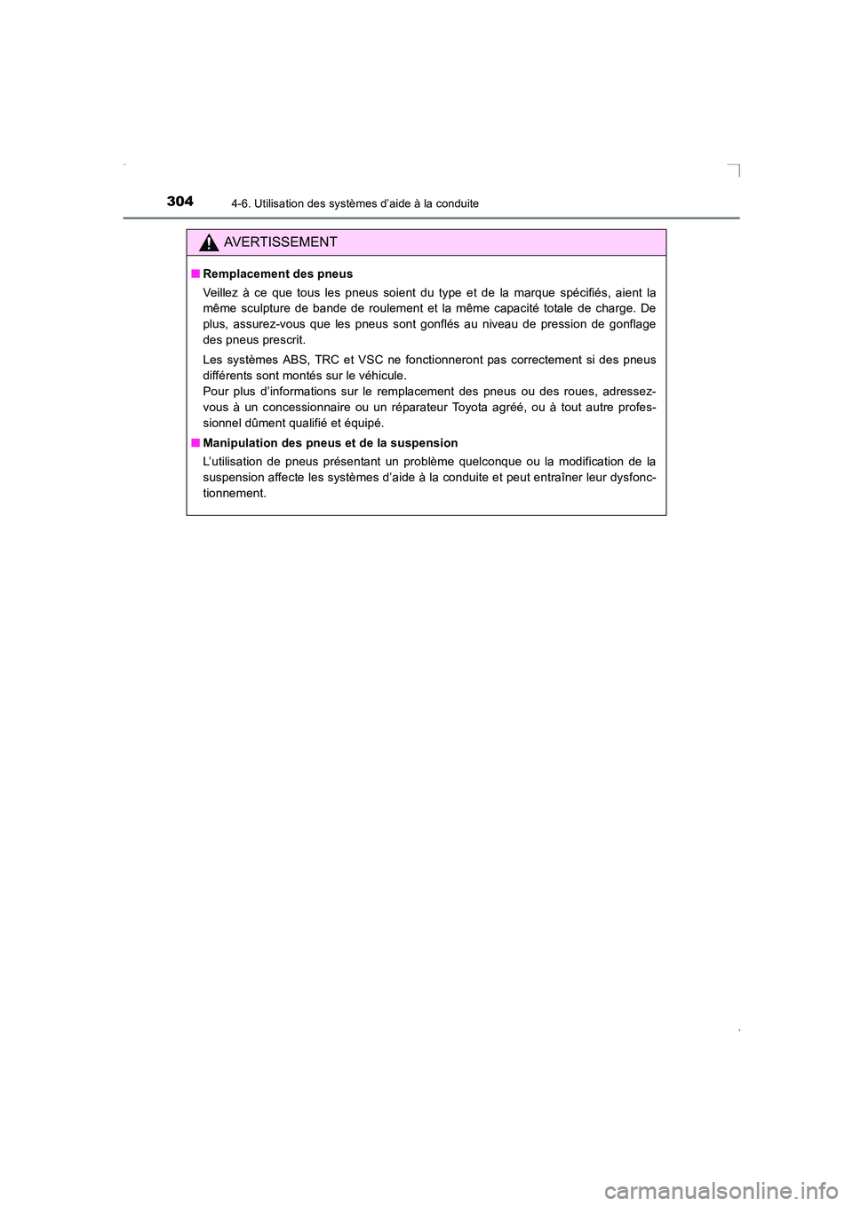 TOYOTA AVENSIS 2015 Manuel du propriétaire (in French) 3044-6. Utilisation des systèmes d’aide à la conduite
AVENSIS_OM_OM20C21K_(EK)
AVERTISSEMENT
■Remplacement des pneus
Veillez à ce que tous les pneus soient du type et de la marque spécifiés, TOYOTA AVENSIS 2015 Manuel du propriétaire (in French) 3044-6. Utilisation des systèmes d’aide à la conduite
AVENSIS_OM_OM20C21K_(EK)
AVERTISSEMENT
■Remplacement des pneus
Veillez à ce que tous les pneus soient du type et de la marque spécifiés,