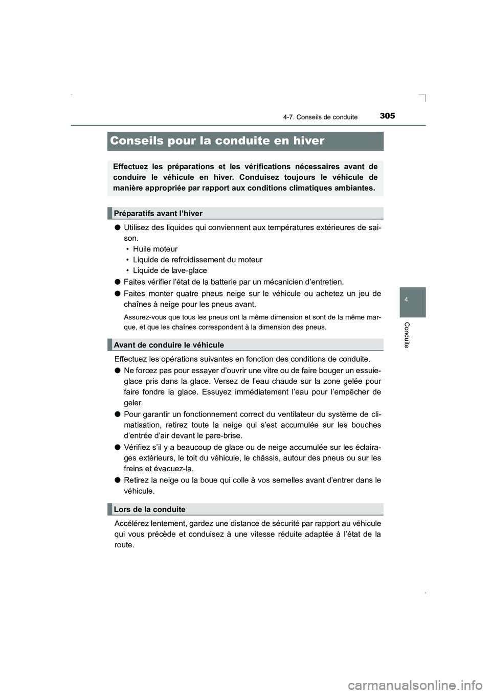 TOYOTA AVENSIS 2015 Manuel du propriétaire (in French) 305
4
4-7. Conseils de conduite
Conduite
AVENSIS_OM_OM20C21K_(EK)
Conseils pour la conduite en hiver
●Utilisez des liquides qui conviennent aux températures extérieures de sai-
son.
• Huile mote TOYOTA AVENSIS 2015 Manuel du propriétaire (in French) 305
4
4-7. Conseils de conduite
Conduite
AVENSIS_OM_OM20C21K_(EK)
Conseils pour la conduite en hiver
●Utilisez des liquides qui conviennent aux températures extérieures de sai-
son.
• Huile mote