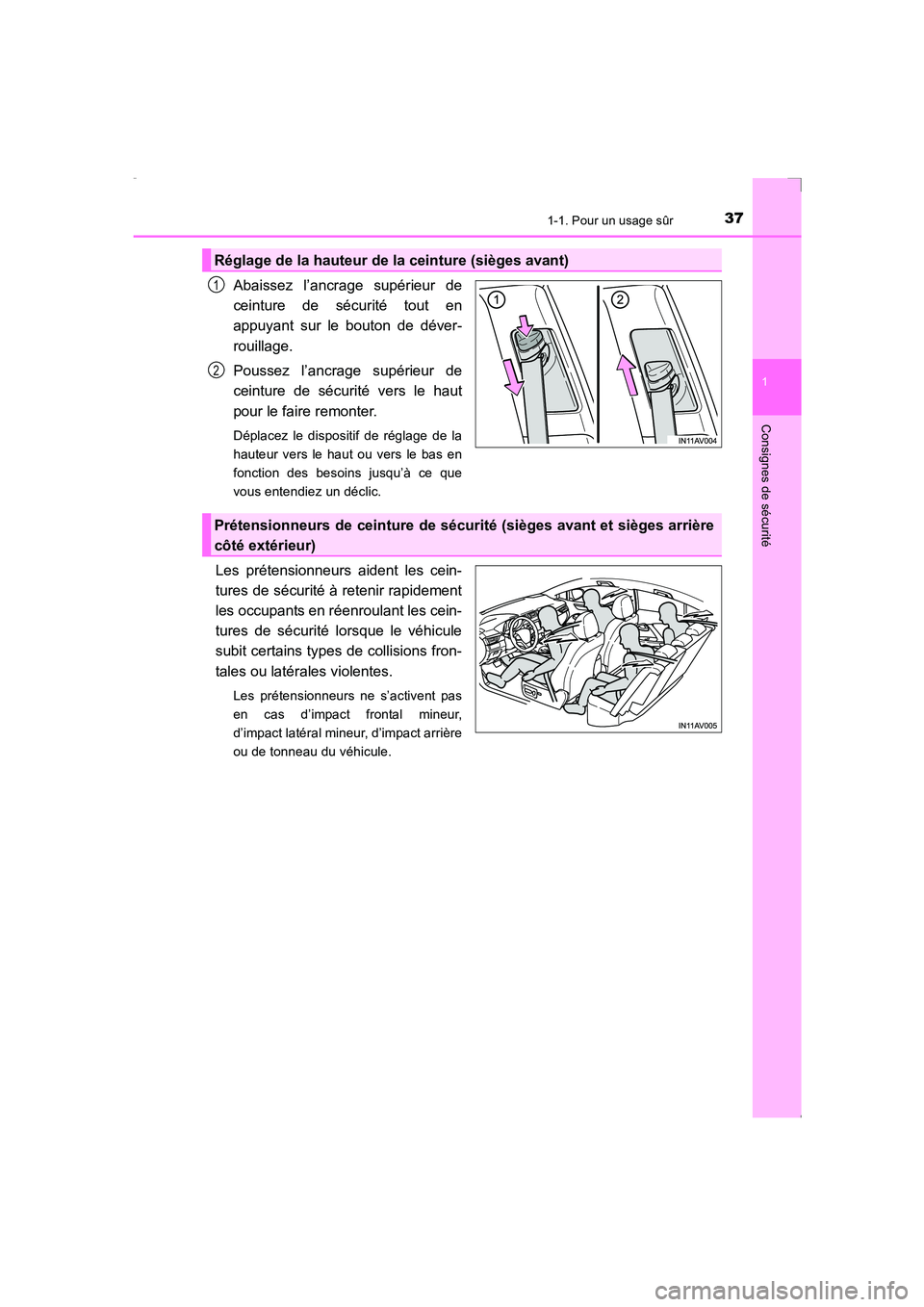TOYOTA AVENSIS 2015  Manuel du propriétaire (in French) 371-1. Pour un usage sûr
1
AVENSIS_OM_OM20C21K_(EK)
Consignes de sécurité
Abaissez l’ancrage supérieur de
ceinture de sécurité tout en
appuyant sur le bouton de déver-
rouillage.
Poussez l’