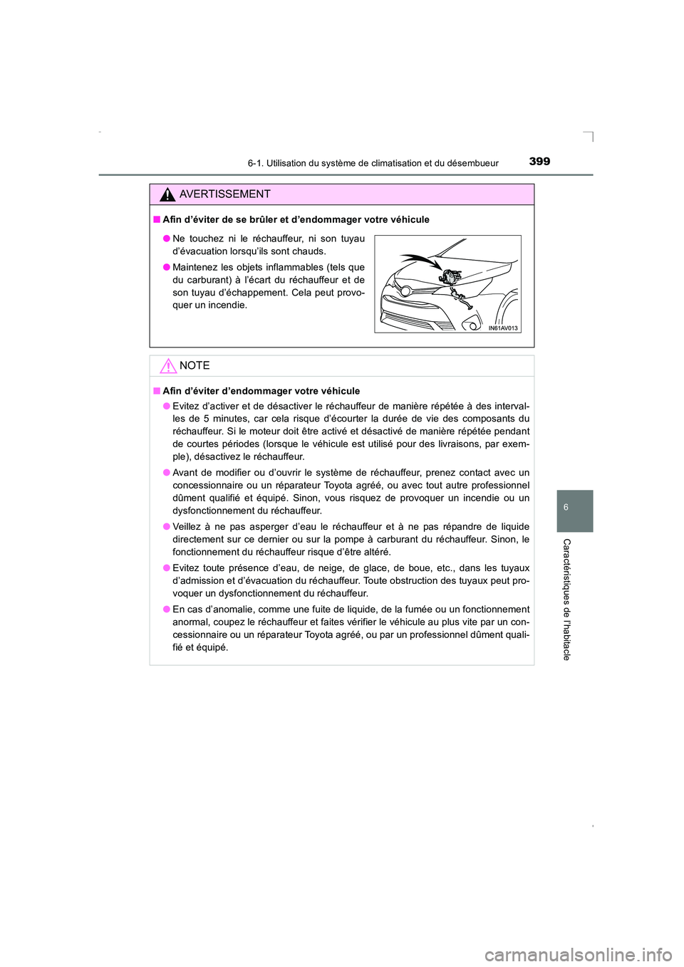 TOYOTA AVENSIS 2015  Manuel du propriétaire (in French) 3996-1. Utilisation du système de climatisation et du désembueur
AVENSIS_OM_OM20C21K_(EK)
6
Caractéristiques de l’habitacle
AVERTISSEMENT
■Afin d’éviter de se brûler et d’endommager votre