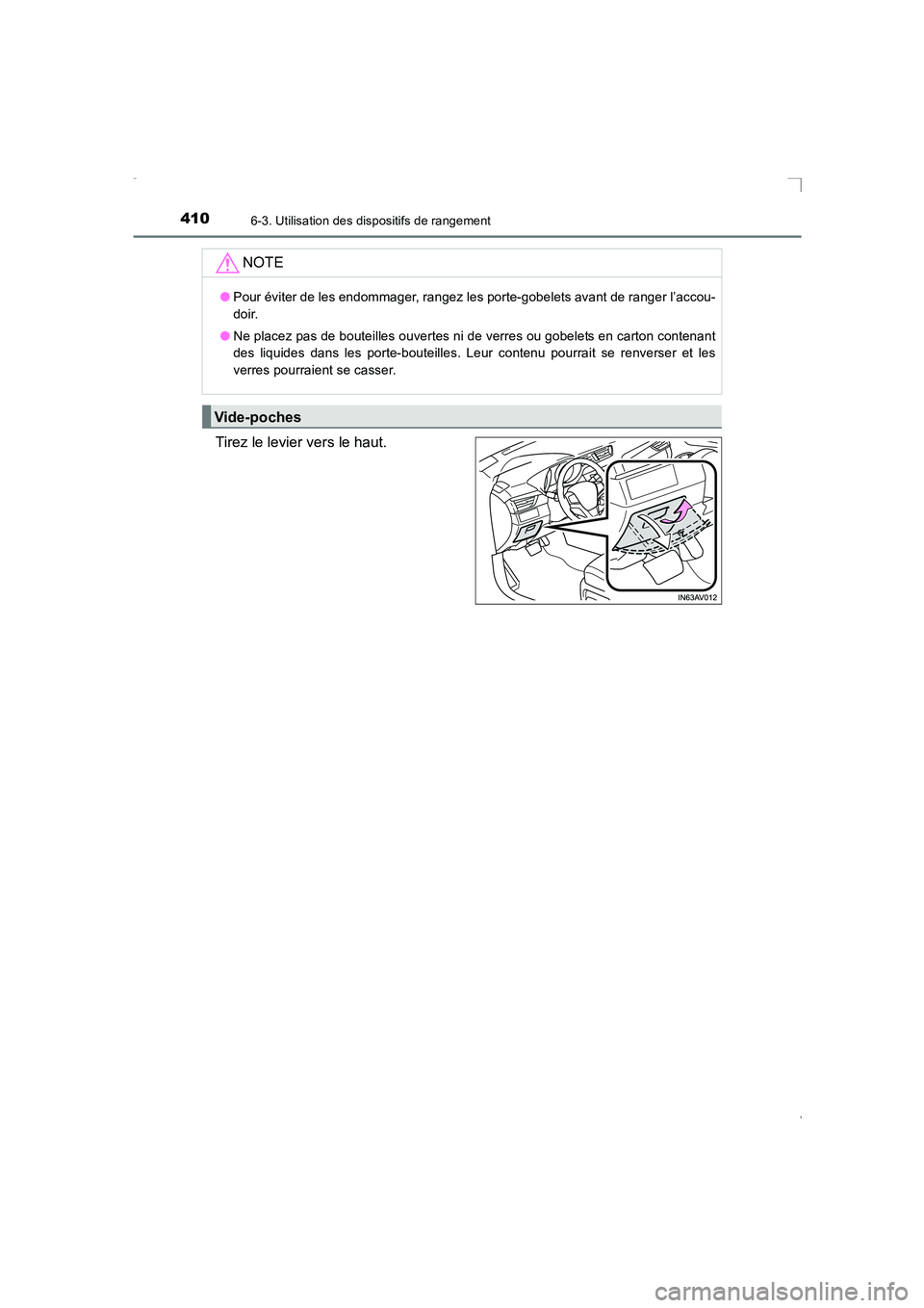 TOYOTA AVENSIS 2015  Manuel du propriétaire (in French) 4106-3. Utilisation des dispositifs de rangement
AVENSIS_OM_OM20C21K_(EK)
Tirez le levier vers le haut.NOTE
●
Pour éviter de les endommager, rangez les porte-gobelets avant de ranger l’accou-
doi