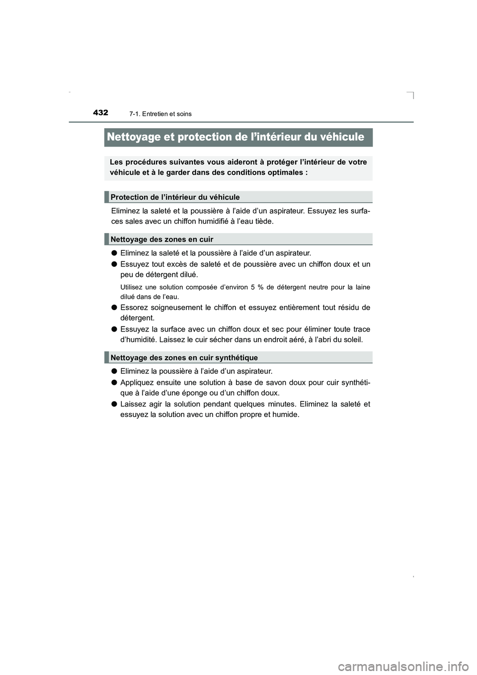 TOYOTA AVENSIS 2015 Manuel du propriétaire (in French) 4327-1. Entretien et soins
AVENSIS_OM_OM20C21K_(EK)
Nettoyage et protection de l’intérieur du véhicule
Eliminez la saleté et la poussière à l’aide d’un aspirateur. Essuyez les surfa-
ces sa TOYOTA AVENSIS 2015 Manuel du propriétaire (in French) 4327-1. Entretien et soins
AVENSIS_OM_OM20C21K_(EK)
Nettoyage et protection de l’intérieur du véhicule
Eliminez la saleté et la poussière à l’aide d’un aspirateur. Essuyez les surfa-
ces sa