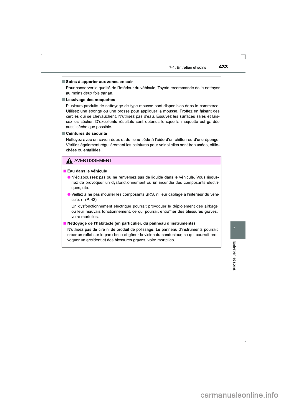TOYOTA AVENSIS 2015 Manuel du propriétaire (in French) 4337-1. Entretien et soins
AVENSIS_OM_OM20C21K_(EK)
7
Entretien et soins
■Soins à apporter aux zones en cuir
Pour conserver la qualité de l’intérieur du véhicule, Toyota recommande de le netto TOYOTA AVENSIS 2015 Manuel du propriétaire (in French) 4337-1. Entretien et soins
AVENSIS_OM_OM20C21K_(EK)
7
Entretien et soins
■Soins à apporter aux zones en cuir
Pour conserver la qualité de l’intérieur du véhicule, Toyota recommande de le netto