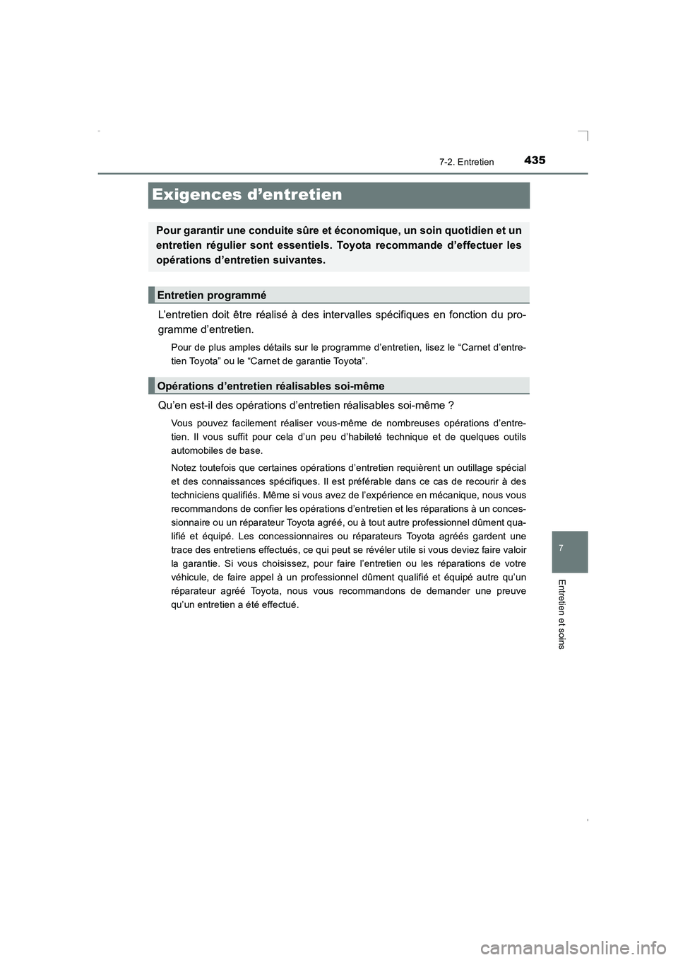 TOYOTA AVENSIS 2015 Manuel du propriétaire (in French) 435
7
7-2. Entretien
Entretien et soins
AVENSIS_OM_OM20C21K_(EK)
Exigences d’entretien
L’entretien doit être réalisé à des intervalles spécifiques en fonction du pro-
gramme d’entretien.
Po TOYOTA AVENSIS 2015 Manuel du propriétaire (in French) 435
7
7-2. Entretien
Entretien et soins
AVENSIS_OM_OM20C21K_(EK)
Exigences d’entretien
L’entretien doit être réalisé à des intervalles spécifiques en fonction du pro-
gramme d’entretien.
Po