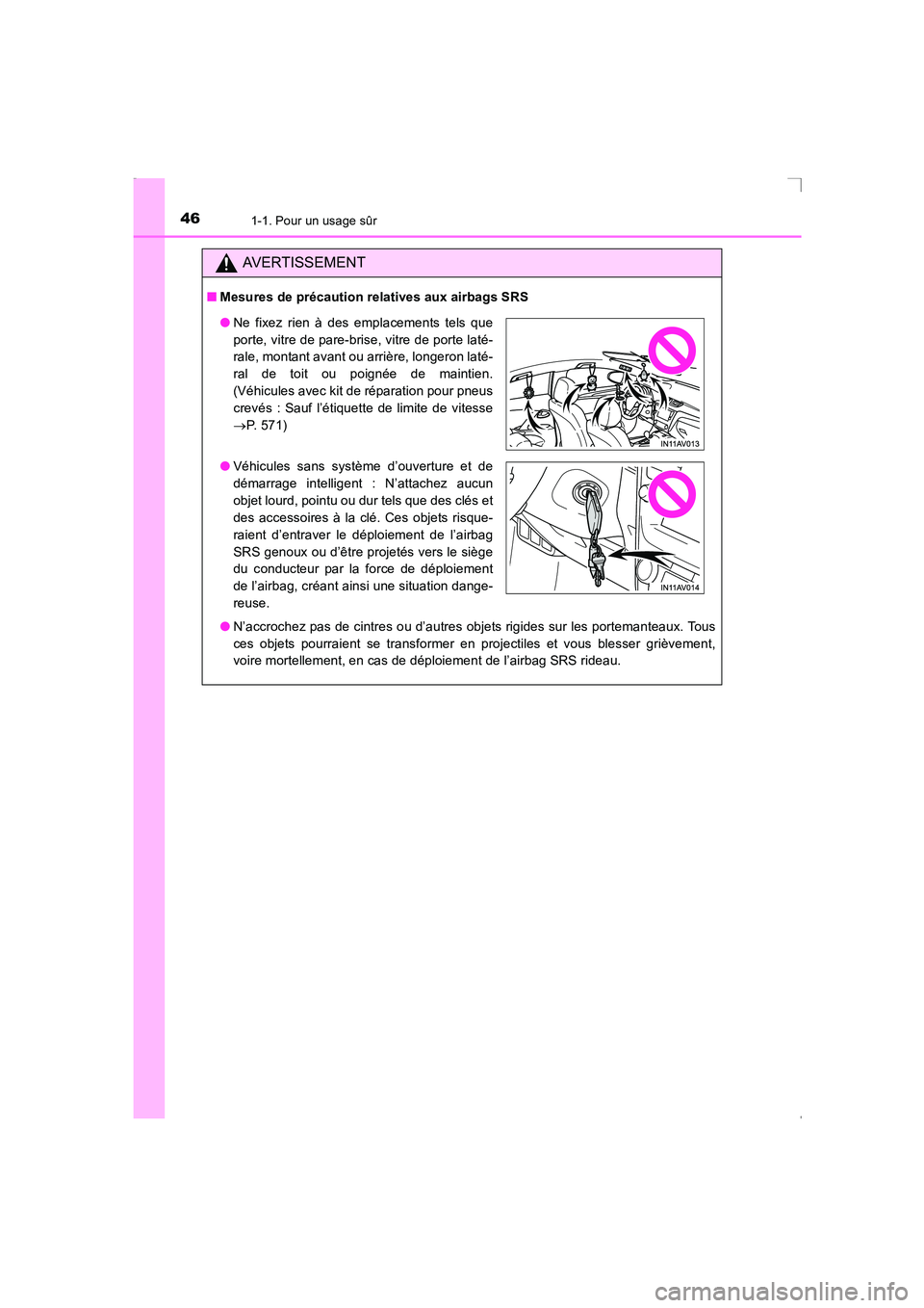 TOYOTA AVENSIS 2015 Manuel du propriétaire (in French) 461-1. Pour un usage sûr
AVENSIS_OM_OM20C21K_(EK)
AVERTISSEMENT
■Mesures de précaution relatives aux airbags SRS
●N’accrochez pas de cintres ou d’autres objets rigides sur les portemanteaux. TOYOTA AVENSIS 2015 Manuel du propriétaire (in French) 461-1. Pour un usage sûr
AVENSIS_OM_OM20C21K_(EK)
AVERTISSEMENT
■Mesures de précaution relatives aux airbags SRS
●N’accrochez pas de cintres ou d’autres objets rigides sur les portemanteaux.