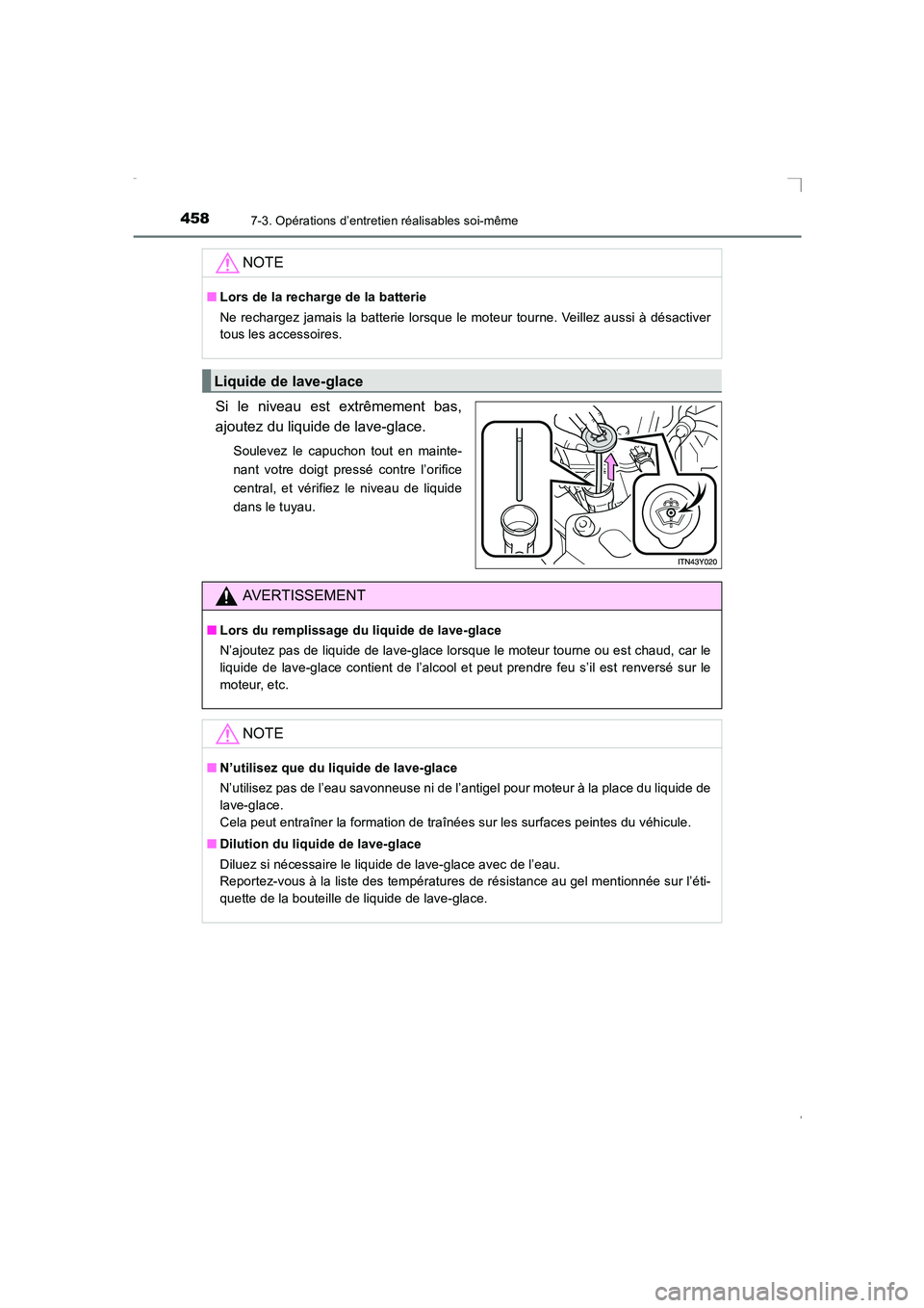 TOYOTA AVENSIS 2015  Manuel du propriétaire (in French) 4587-3. Opérations d’entretien réalisables soi-même
AVENSIS_OM_OM20C21K_(EK)
Si le niveau est extrêmement bas,
ajoutez du liquide de lave-glace.
Soulevez le capuchon tout en mainte-
nant votre d