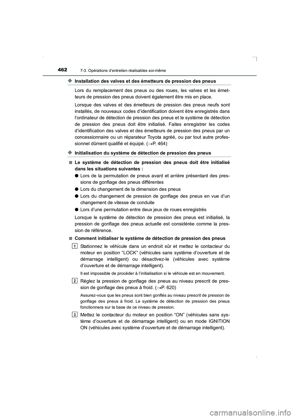 TOYOTA AVENSIS 2015  Manuel du propriétaire (in French) 4627-3. Opérations d’entretien réalisables soi-même
AVENSIS_OM_OM20C21K_(EK)
◆Installation des valves et des émetteurs de pression des pneus
Lors du remplacement des pneus ou des roues, les va