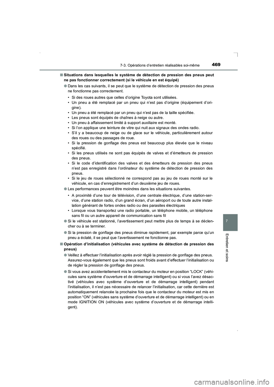 TOYOTA AVENSIS 2015  Manuel du propriétaire (in French) 4697-3. Opérations d’entretien réalisables soi-même
AVENSIS_OM_OM20C21K_(EK)
7
Entretien et soins
■Situations dans lesquelles le système de détection de pression des pneus peut
ne pas fonctio