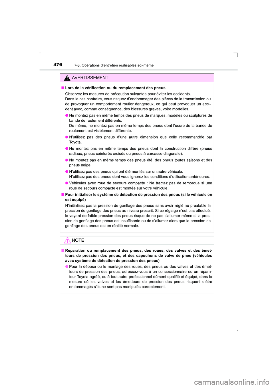 TOYOTA AVENSIS 2015 Manuel du propriétaire (in French) 4767-3. Opérations d’entretien réalisables soi-même
AVENSIS_OM_OM20C21K_(EK)
AVERTISSEMENT
■Lors de la vérification ou du remplacement des pneus
Observez les mesures de précaution suivantes p TOYOTA AVENSIS 2015 Manuel du propriétaire (in French) 4767-3. Opérations d’entretien réalisables soi-même
AVENSIS_OM_OM20C21K_(EK)
AVERTISSEMENT
■Lors de la vérification ou du remplacement des pneus
Observez les mesures de précaution suivantes p