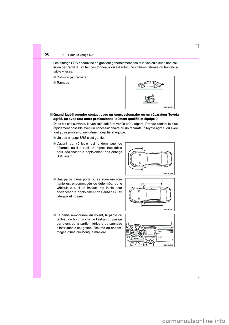 TOYOTA AVENSIS 2015 Manuel du propriétaire (in French) 501-1. Pour un usage sûr
AVENSIS_OM_OM20C21K_(EK)Les airbags SRS rideaux ne se gonflent généralement pas si le véhicule subit une col-
lision par l’arrière, s’il fait des tonneaux ou s’il s TOYOTA AVENSIS 2015 Manuel du propriétaire (in French) 501-1. Pour un usage sûr
AVENSIS_OM_OM20C21K_(EK)Les airbags SRS rideaux ne se gonflent généralement pas si le véhicule subit une col-
lision par l’arrière, s’il fait des tonneaux ou s’il s