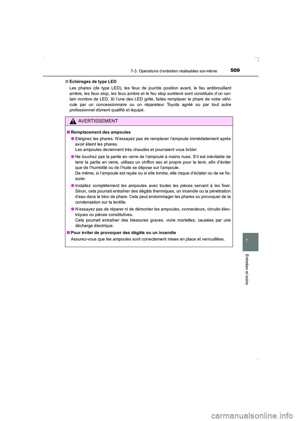 TOYOTA AVENSIS 2015 Manuel du propriétaire (in French) 5097-3. Opérations d’entretien réalisables soi-même
AVENSIS_OM_OM20C21K_(EK)
7
Entretien et soins
■Eclairages de type LED
Les phares (de type LED), les feux de jour/de position avant, le feu an TOYOTA AVENSIS 2015 Manuel du propriétaire (in French) 5097-3. Opérations d’entretien réalisables soi-même
AVENSIS_OM_OM20C21K_(EK)
7
Entretien et soins
■Eclairages de type LED
Les phares (de type LED), les feux de jour/de position avant, le feu an