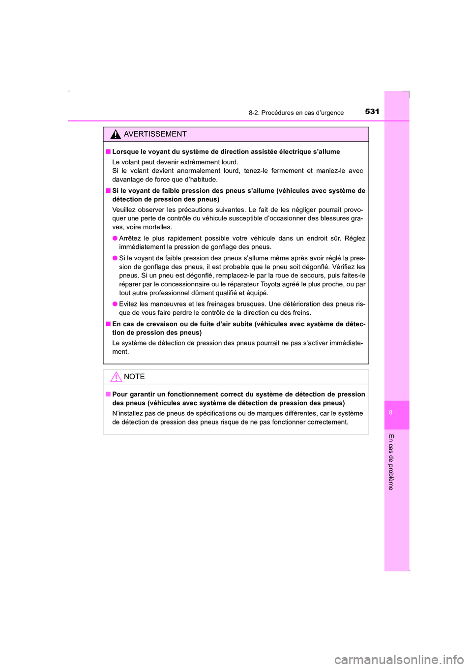 TOYOTA AVENSIS 2015 Manuel du propriétaire (in French) 5318-2. Procédures en cas d’urgence
AVENSIS_OM_OM20C21K_(EK)
8
En cas de problème
AVERTISSEMENT
■Lorsque le voyant du système de direction assistée électrique s’allume
Le volant peut deveni TOYOTA AVENSIS 2015 Manuel du propriétaire (in French) 5318-2. Procédures en cas d’urgence
AVENSIS_OM_OM20C21K_(EK)
8
En cas de problème
AVERTISSEMENT
■Lorsque le voyant du système de direction assistée électrique s’allume
Le volant peut deveni