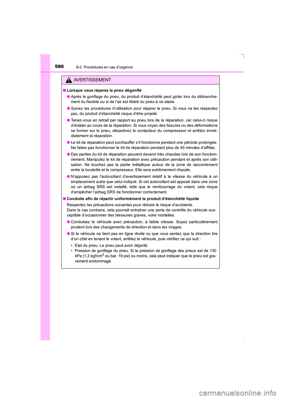 TOYOTA AVENSIS 2015  Manuel du propriétaire (in French) 5808-2. Procédures en cas d’urgence
AVENSIS_OM_OM20C21K_(EK)
AVERTISSEMENT
■Lorsque vous réparez le pneu dégonflé
●Après le gonflage du pneu, du produit d’étanchéité peut gicler lors d