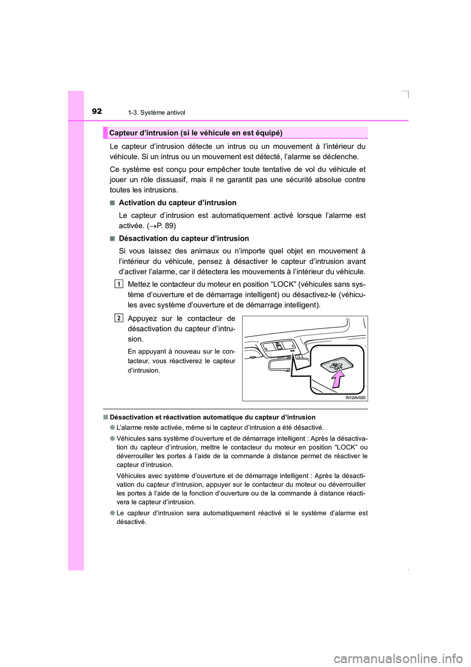 TOYOTA AVENSIS 2015 Manuel du propriétaire (in French) 921-3. Système antivol
AVENSIS_OM_OM20C21K_(EK)
Le capteur d’intrusion détecte un intrus ou un mouvement à l’intérieur du
véhicule. Si un intrus ou un mouvement est détecté, l’alarme se d TOYOTA AVENSIS 2015 Manuel du propriétaire (in French) 921-3. Système antivol
AVENSIS_OM_OM20C21K_(EK)
Le capteur d’intrusion détecte un intrus ou un mouvement à l’intérieur du
véhicule. Si un intrus ou un mouvement est détecté, l’alarme se d