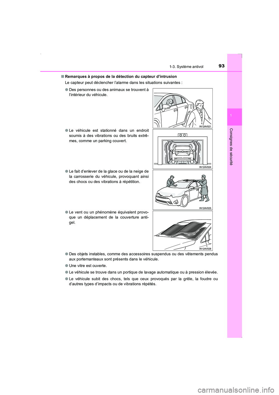 TOYOTA AVENSIS 2015 Manuel du propriétaire (in French) 931-3. Système antivol
1
AVENSIS_OM_OM20C21K_(EK)
Consignes de sécurité
■Remarques à propos de la détection du capteur d’intrusion
Le capteur peut déclencher l’alarme dans les situations s TOYOTA AVENSIS 2015 Manuel du propriétaire (in French) 931-3. Système antivol
1
AVENSIS_OM_OM20C21K_(EK)
Consignes de sécurité
■Remarques à propos de la détection du capteur d’intrusion
Le capteur peut déclencher l’alarme dans les situations s