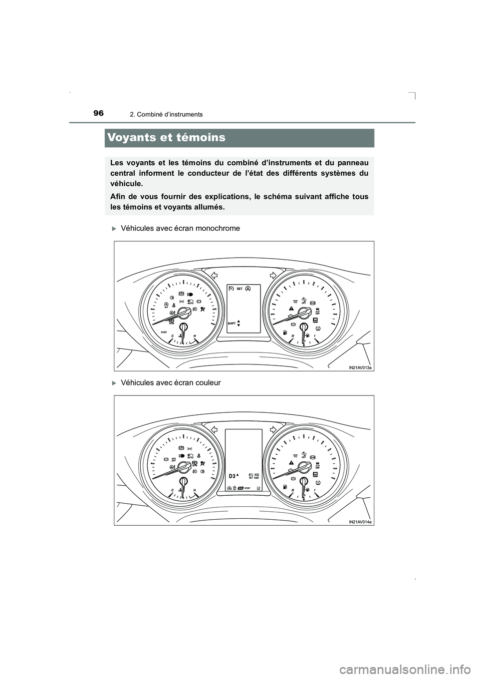 TOYOTA AVENSIS 2015  Manuel du propriétaire (in French) 962. Combiné d’instruments
AVENSIS_OM_OM20C21K_(EK)
Voyants et témoins
�XVéhicules avec écran monochrome
�XVéhicules avec écran couleur
Les voyants et les témoins du combiné d’instruments 