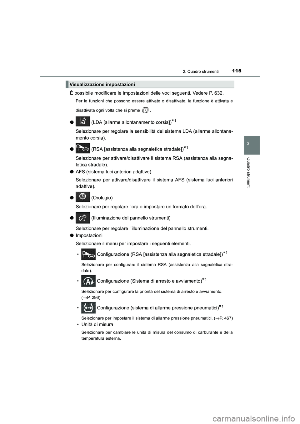 TOYOTA AVENSIS 2015  Manuale duso (in Italian) 1152. Quadro strumenti
2
Quadro strumenti
AVENSIS_OM_OM20C24L_(EL)
È possibile modificare le impostazioni delle voci seguenti. Vedere P. 632.
Per le funzioni che possono essere attivate o disattivate
