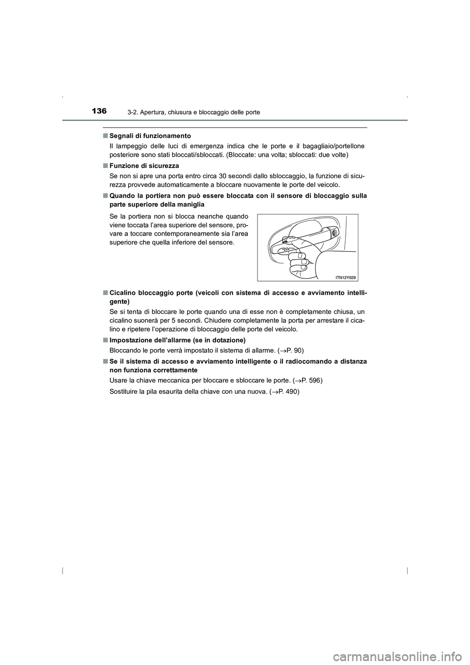 TOYOTA AVENSIS 2015  Manuale duso (in Italian) 1363-2. Apertura, chiusura e bloccaggio delle porte
AVENSIS_OM_OM20C24L_(EL)
■Segnali di funzionamento
Il lampeggio delle luci di emergenza indica che le porte e il bagagliaio/portellone
posteriore 
