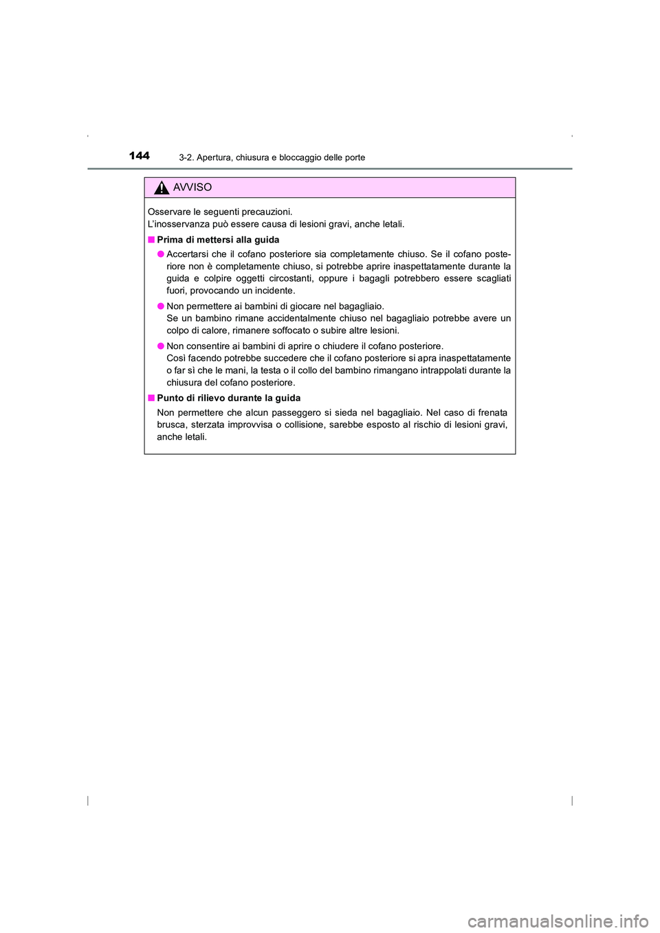 TOYOTA AVENSIS 2015  Manuale duso (in Italian) 1443-2. Apertura, chiusura e bloccaggio delle porte
AVENSIS_OM_OM20C24L_(EL)
AVVISO
Osservare le seguenti precauzioni. 
L’inosservanza può essere causa di lesioni gravi, anche letali.
■Prima di m