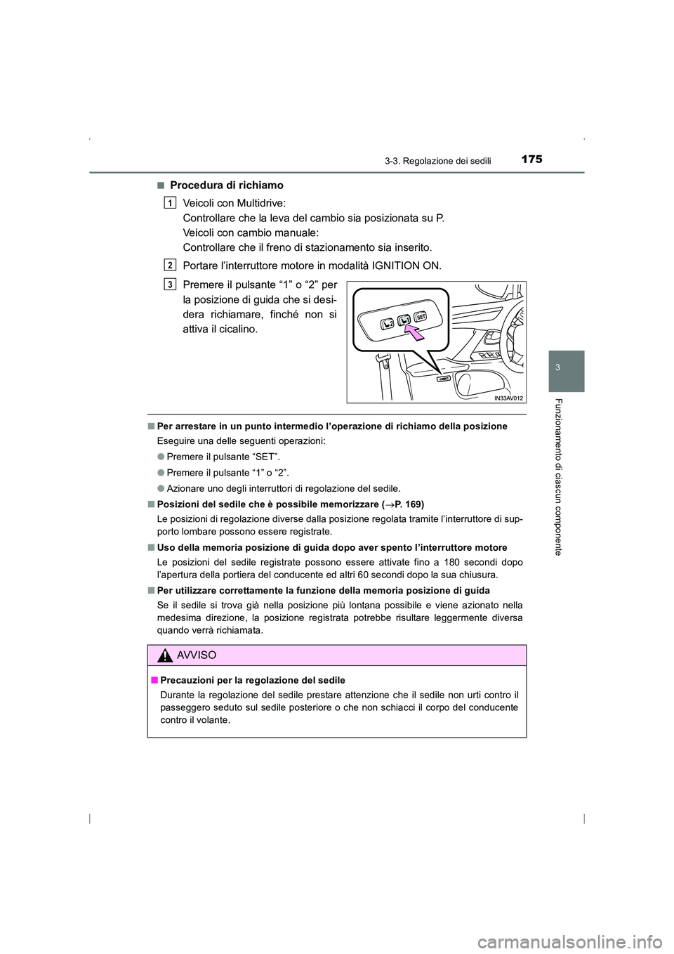 TOYOTA AVENSIS 2015 Manuale duso (in Italian) 1753-3. Regolazione dei sedili
3
Funzionamento di ciascun componente
AVENSIS_OM_OM20C24L_(EL)■
Procedura di richiamo
Veicoli con Multidrive:
Controllare che la leva del cambio sia posizionata su P. TOYOTA AVENSIS 2015 Manuale duso (in Italian) 1753-3. Regolazione dei sedili
3
Funzionamento di ciascun componente
AVENSIS_OM_OM20C24L_(EL)■
Procedura di richiamo
Veicoli con Multidrive:
Controllare che la leva del cambio sia posizionata su P.