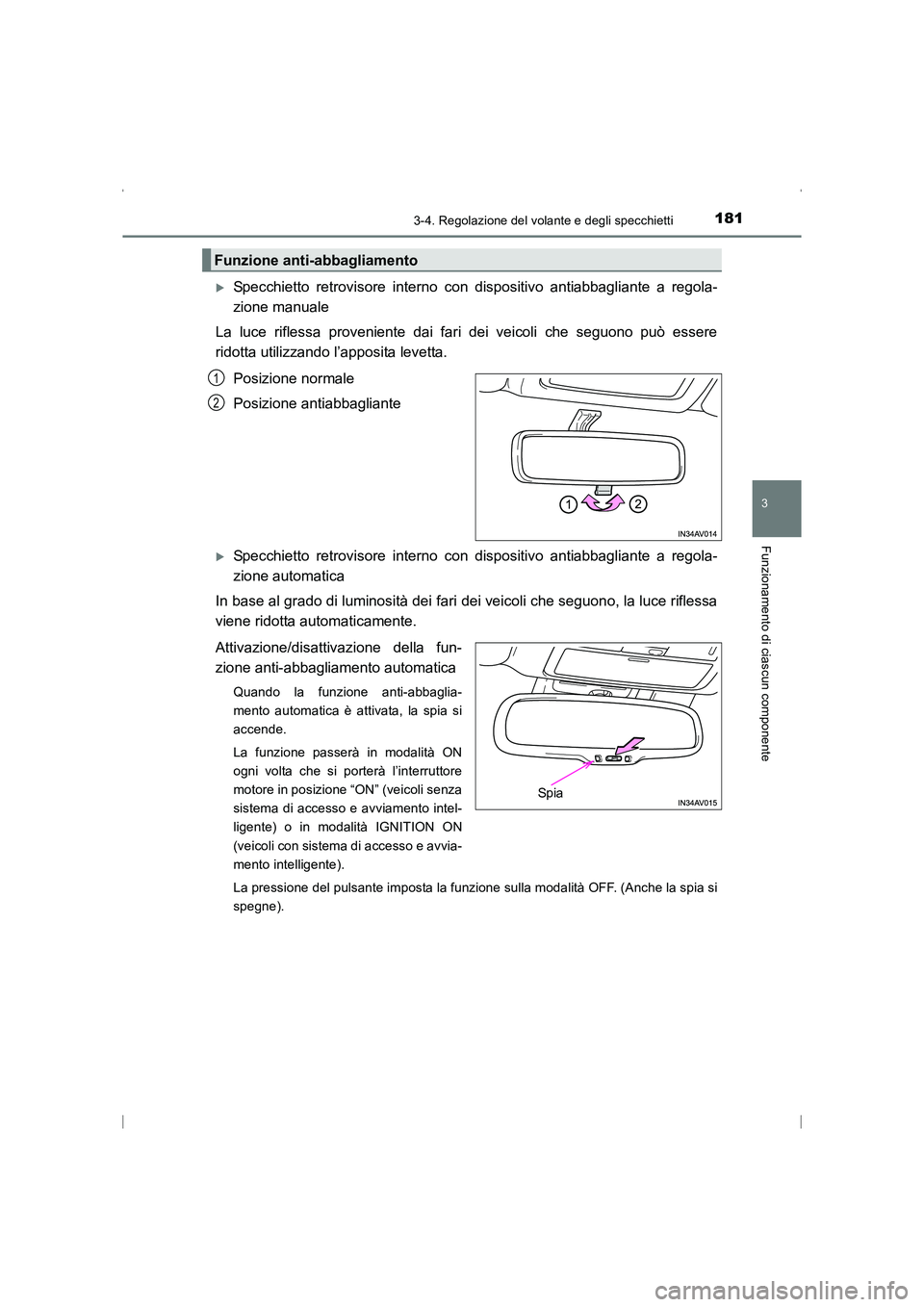 TOYOTA AVENSIS 2015  Manuale duso (in Italian) 1813-4. Regolazione del volante e degli specchietti
3
Funzionamento di ciascun componente
AVENSIS_OM_OM20C24L_(EL)
�XSpecchietto retrovisore interno con dispositivo antiabbagliante a regola-
zione man