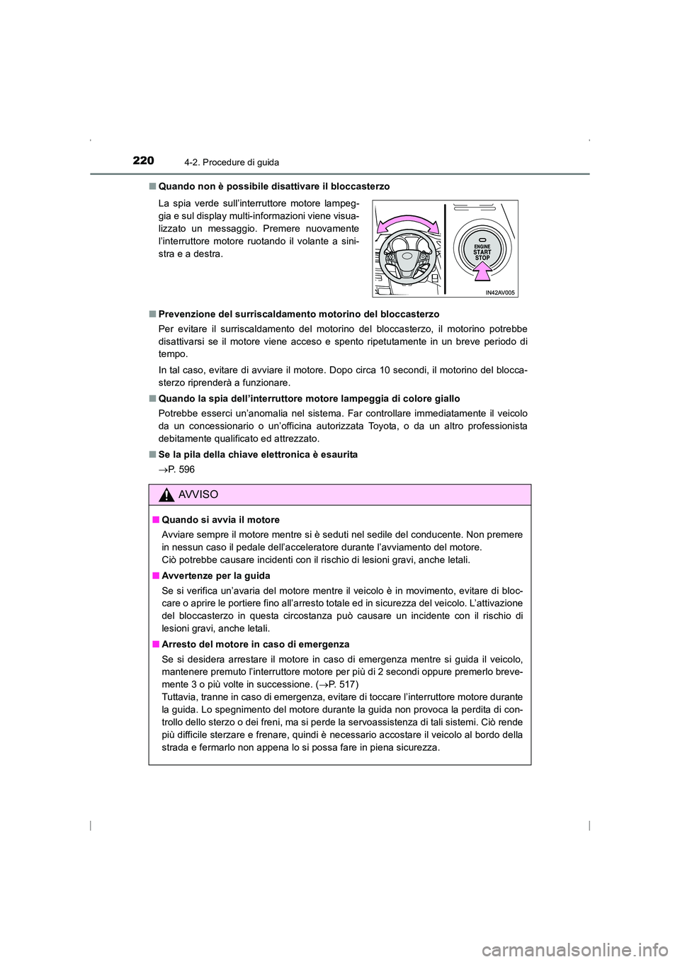 TOYOTA AVENSIS 2015  Manuale duso (in Italian) 2204-2. Procedure di guida
AVENSIS_OM_OM20C24L_(EL)■
Quando non è possibile disattivare il bloccasterzo
■ Prevenzione del surriscaldamento motorino del bloccasterzo
Per evitare il surriscaldament