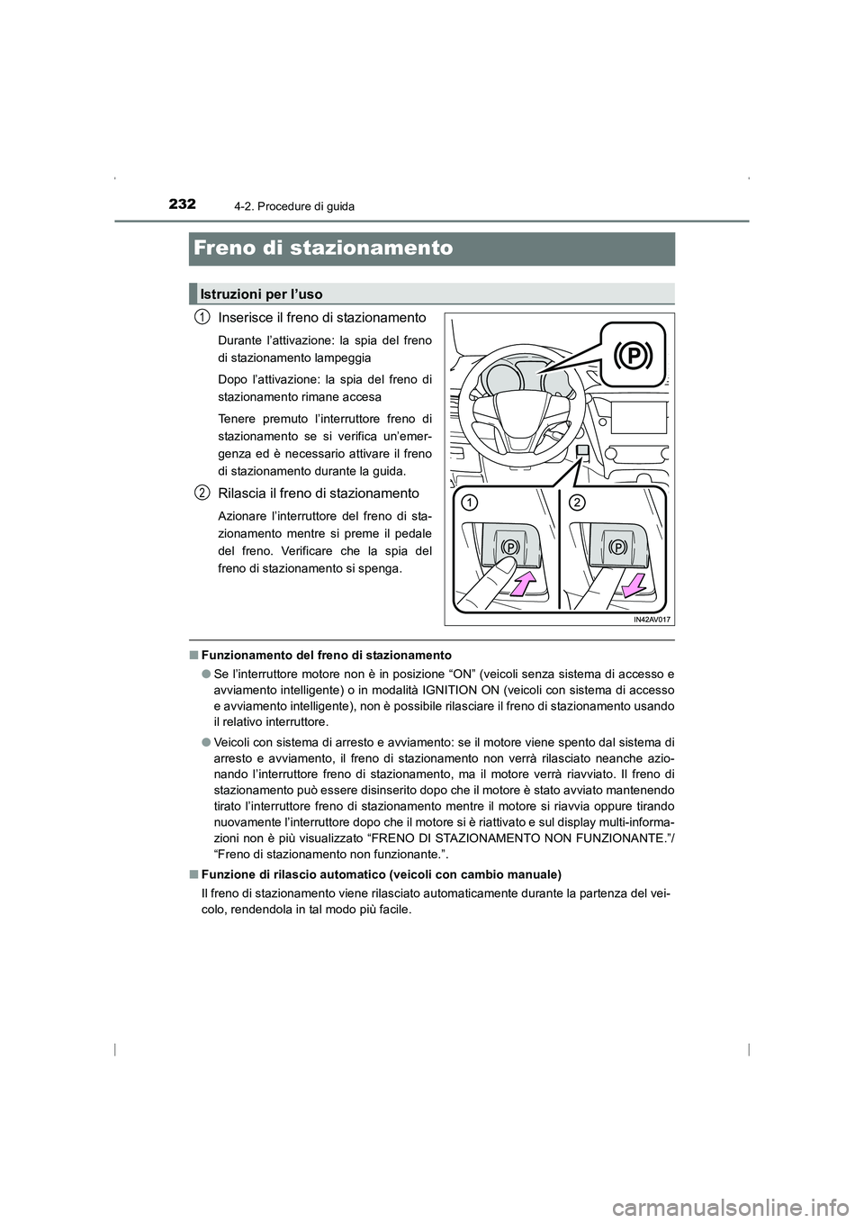 TOYOTA AVENSIS 2015 Manuale duso (in Italian) 2324-2. Procedure di guida
AVENSIS_OM_OM20C24L_(EL)
Freno di stazionamento
Inserisce il freno di stazionamento
Durante l’attivazione: la spia del freno
di stazionamento lampeggia
Dopo l’attivazion TOYOTA AVENSIS 2015 Manuale duso (in Italian) 2324-2. Procedure di guida
AVENSIS_OM_OM20C24L_(EL)
Freno di stazionamento
Inserisce il freno di stazionamento
Durante l’attivazione: la spia del freno
di stazionamento lampeggia
Dopo l’attivazion